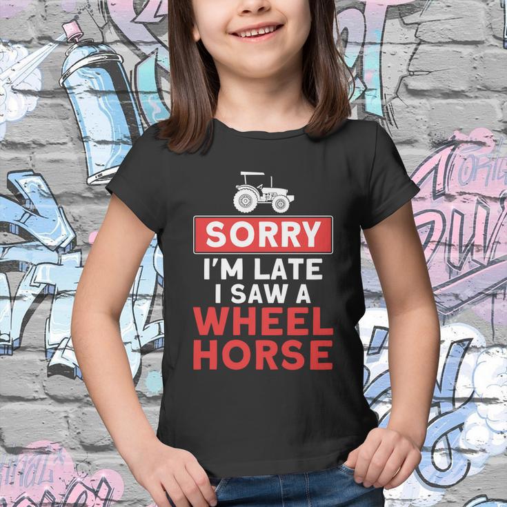 Sorry Im Late Saw A Wheel Horse Tractor Farmer Gift Youth T-shirt