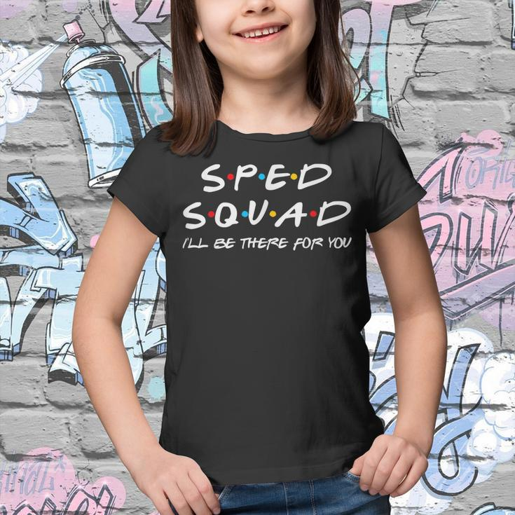 Sped Squad Ill Be There For You Special Education Teacher Youth T-shirt