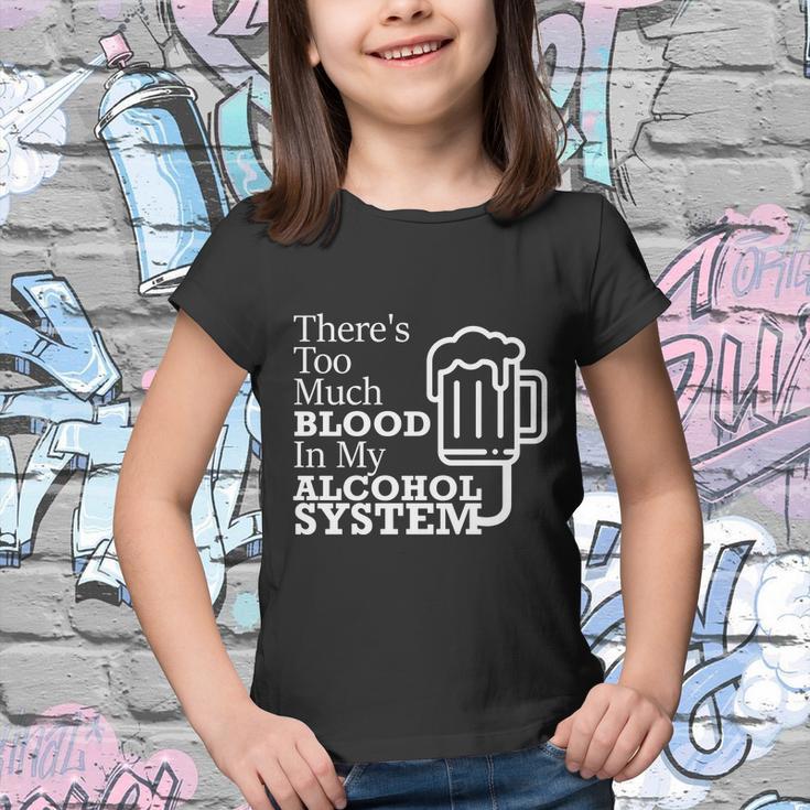 There’S Too Much Blood In My Alcohol System Youth T-shirt