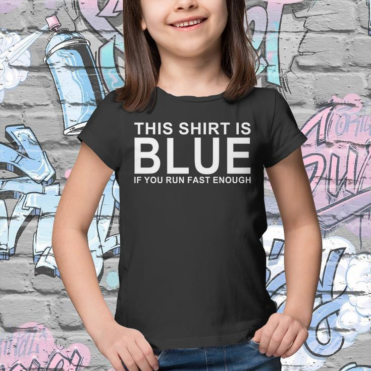 This Shirt Is Blue If You Run Fast Enough Youth T-shirt