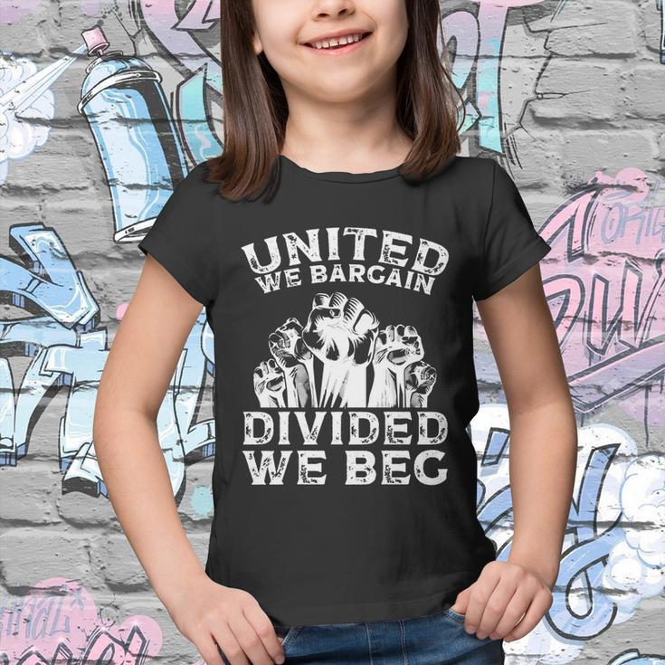 United We Bargain Divided We Beg Labor Day Union Worker Gift V2 Youth T-shirt