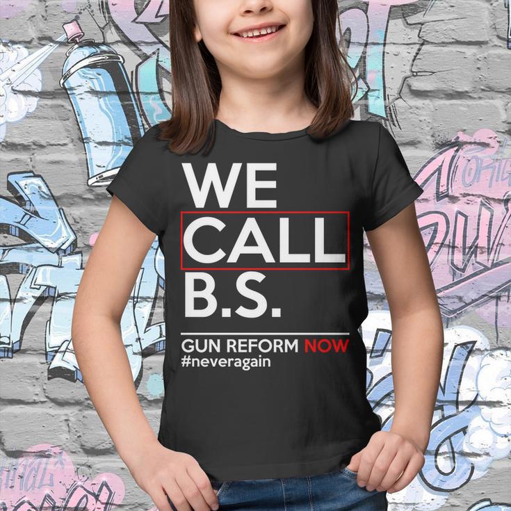 We Call BS Gun Reform Now Neveragain Youth T-shirt