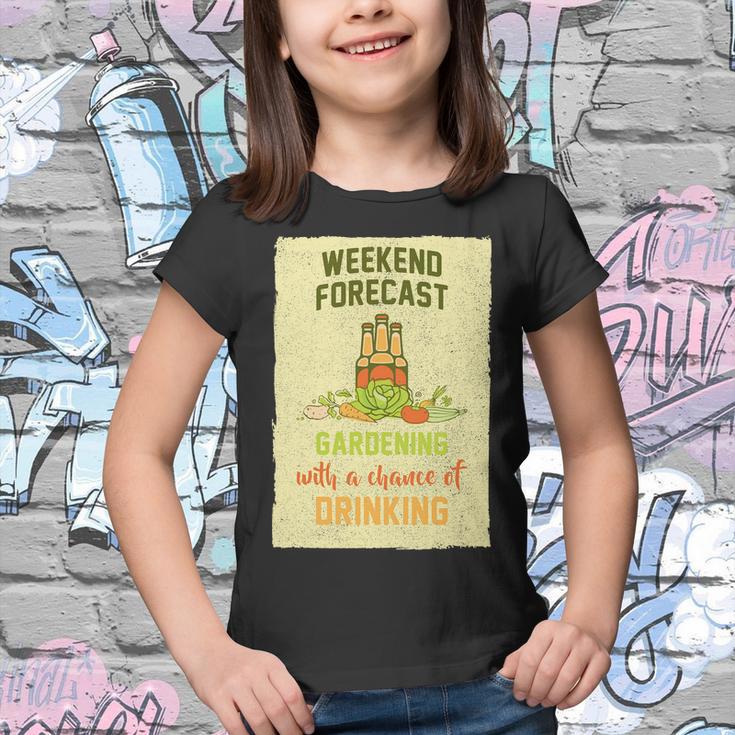 Weekend Forecast Gardening With A Chance Of Drinking Youth T-shirt