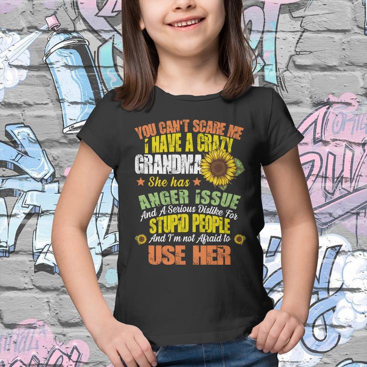 You Cant Scare Me I Have A Grandma With Anger Issues Youth T-shirt