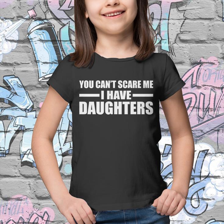 You Cant Scare Me I Have Daughters Youth T-shirt