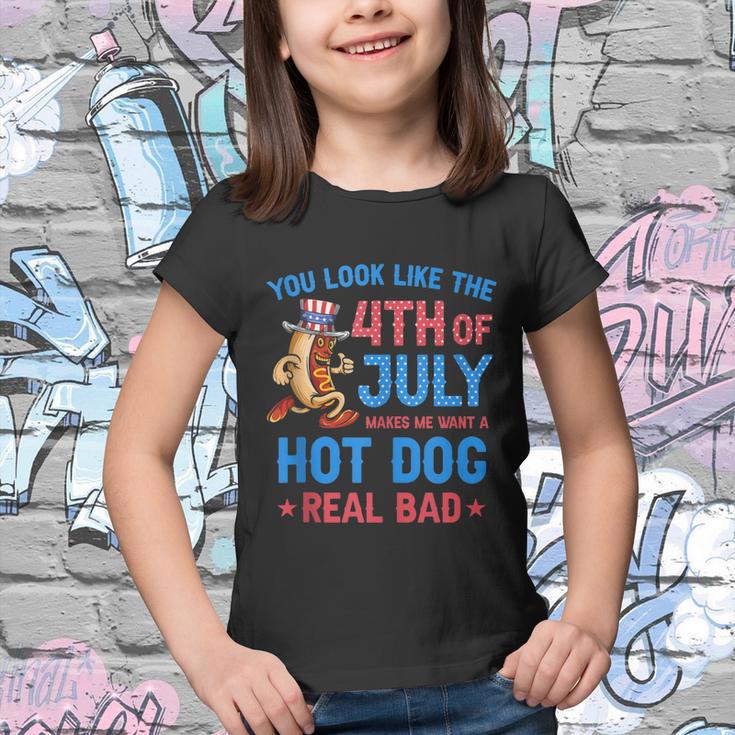 You Look Like 4Th Of July Makes Me Want A Hot Dog Real Bad V3 Youth T-shirt