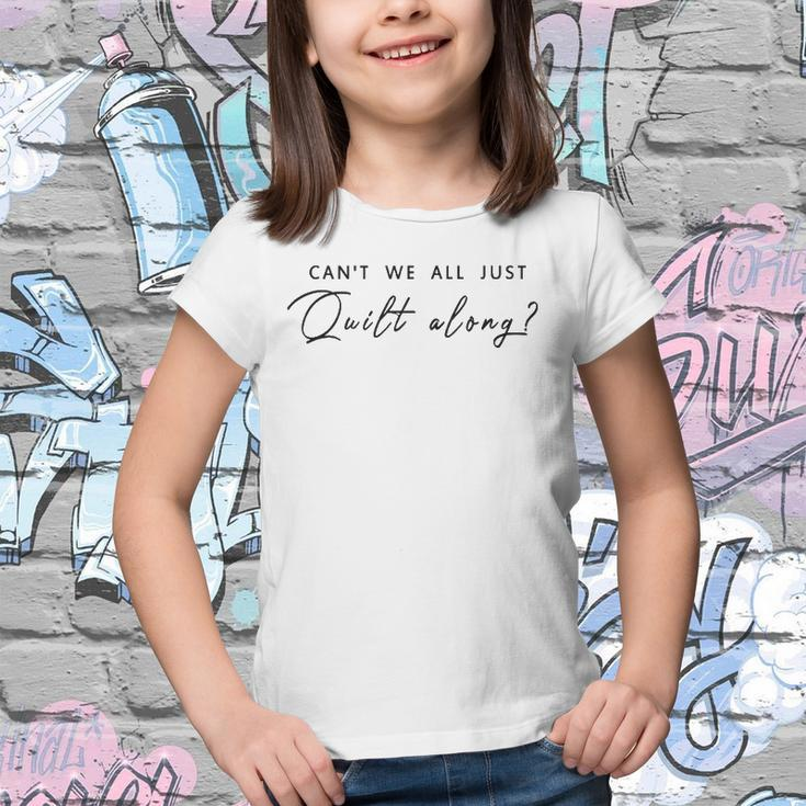 Can&8217T We All Just Quilt Along Youth T-shirt