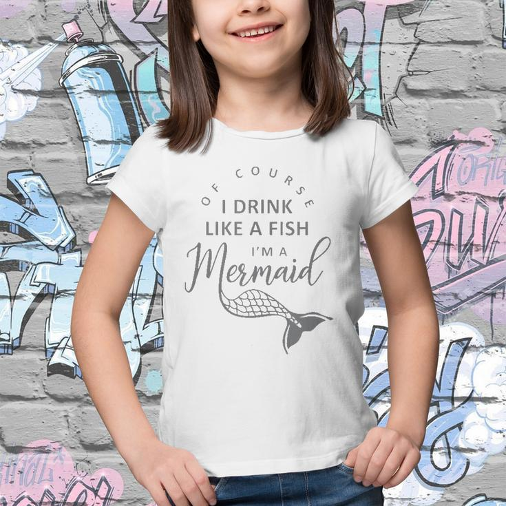 I&8217M A Mermaid Of Course I Drink Like A Fish Funny Youth T-shirt