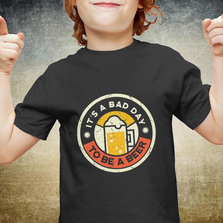 Beer Drinking Funny Its A Bad Day To Be A Beer Youth T-shirt