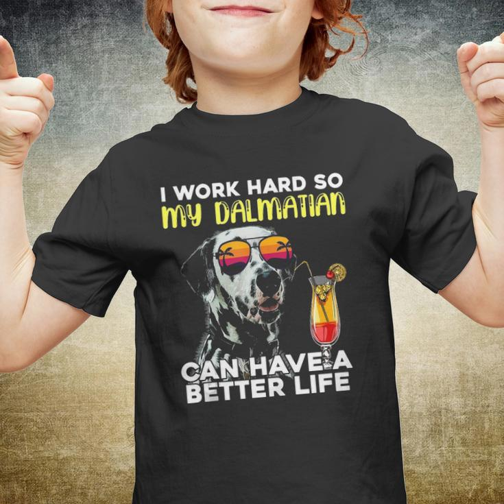 Dalmatian I Work Hard So My Dalmation Can Have A Better Life Youth T-shirt