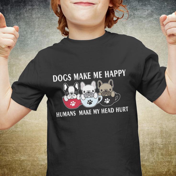 Dogs Make Me Happy Humans Make My Head Hurt V2 Youth T-shirt