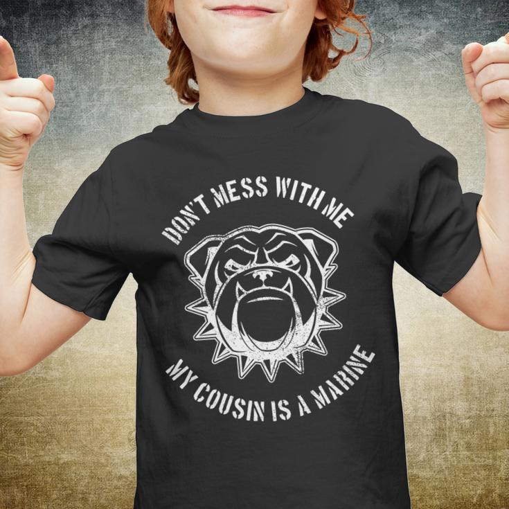 Dont Mess With Me My Cousin Is A Marine Tshirt Youth T-shirt