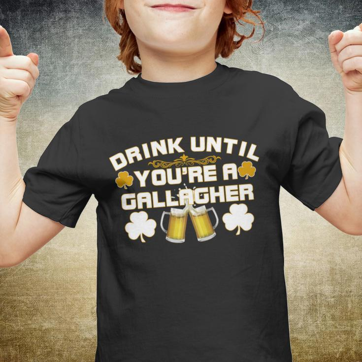 Drink Until Youre A Gallagher Funny St Patricks Day Drinking Youth T-shirt