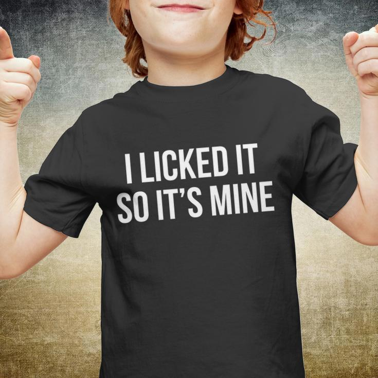 Funny - I Licked It So Its Mine Youth T-shirt