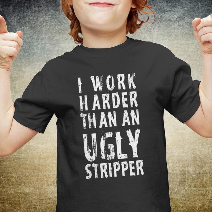 Funny Meme I Work Harder Than An Ugly Stripper Tshirt Youth T-shirt