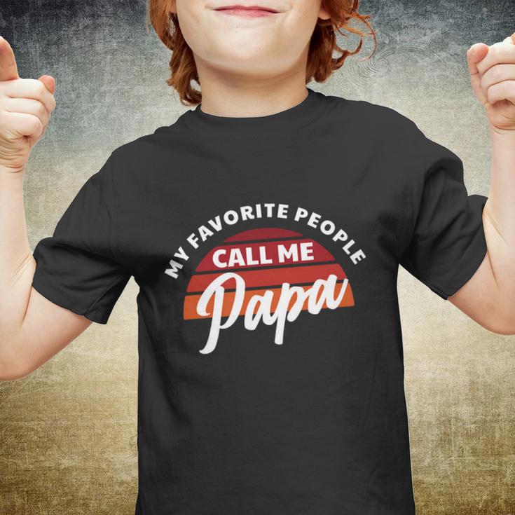 Grandpa Gift My Favorite People Call Me Papa Meaningful Gift Youth T-shirt