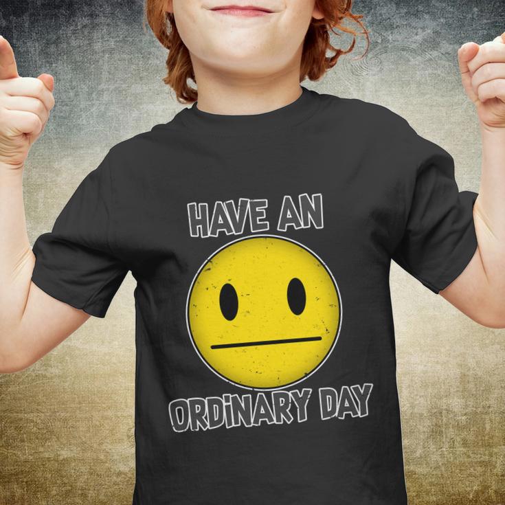 Have An Ordinary Day Youth T-shirt