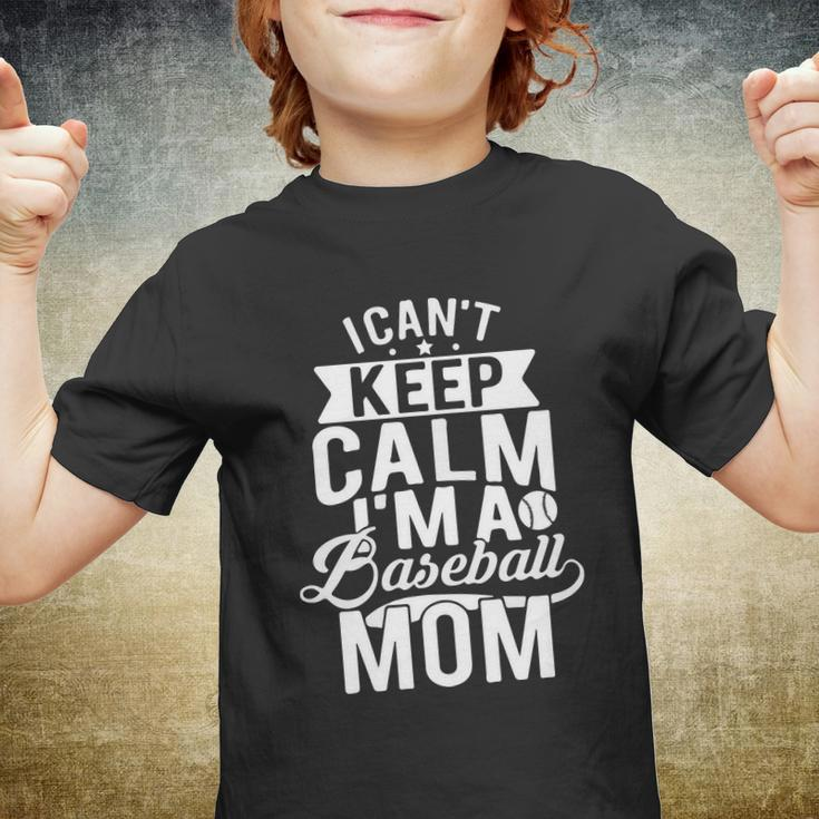 I Cant Keep Calm Im A Baseball Mom Mothers Day Tshirt Youth T-shirt