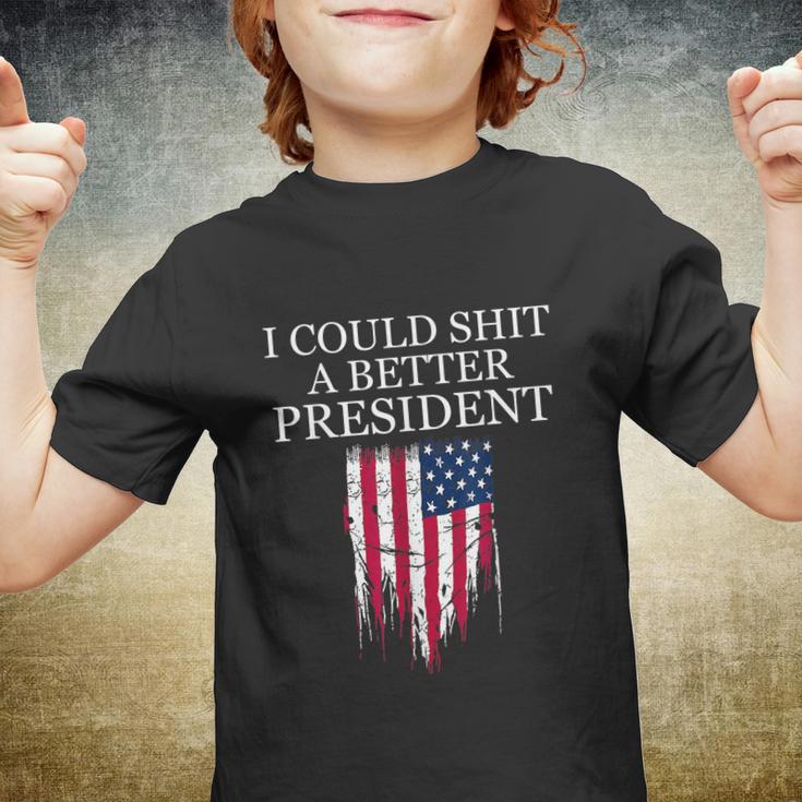 I Could Shit A Better President Funny Tshirt Youth T-shirt