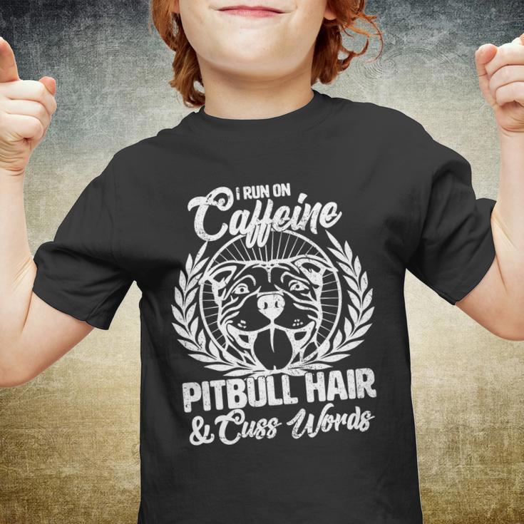 I Run On Caffeine Pitbull Hair And Cuss Words Youth T-shirt