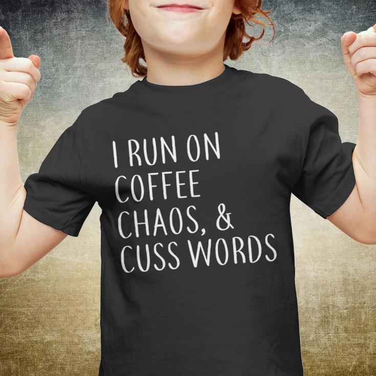 I Run On Coffee Chaos & Cuss Words Tshirt Youth T-shirt