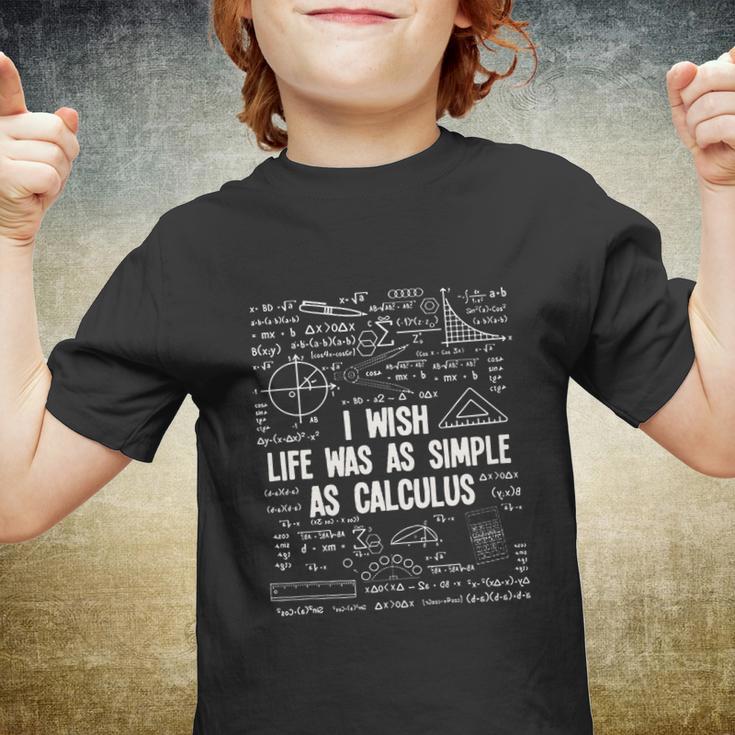 I Wish Life Was As Simple As Calculus Funny Math Lover Gift Great Gift Youth T-shirt