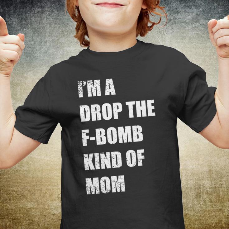 Im A Drop The F-Bomb Kind Of Mom Youth T-shirt