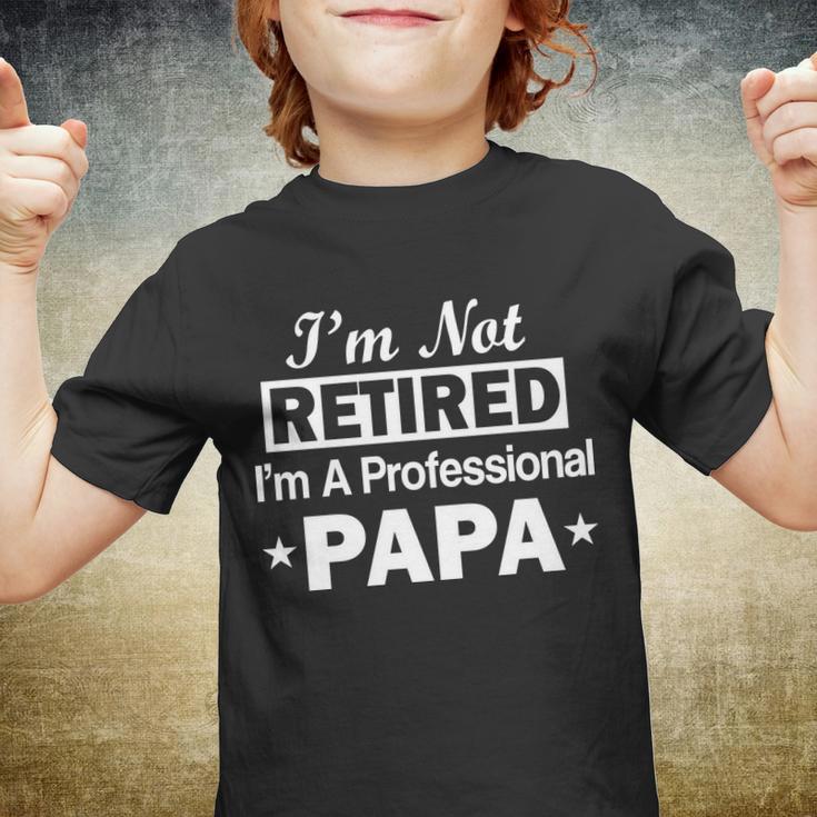 Im Not Retired Im A Professional Papa Tshirt Youth T-shirt