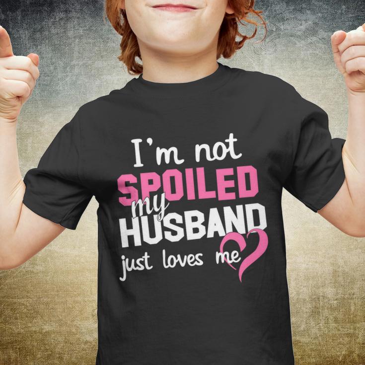 Im Not Spoiled My Husband Just Loves Me Tshirt Youth T-shirt