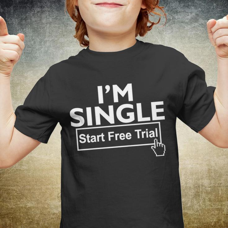 Im Single Start A Free Trial Tshirt Youth T-shirt