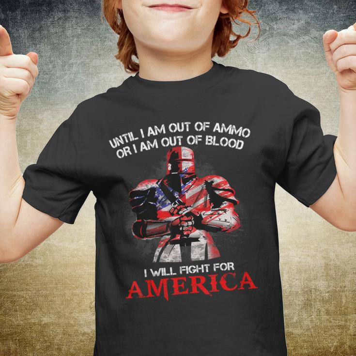 Knight TemplarShirt - Until I Am Out Of Ammo Or I Am Out Of Blood I Will Fight For America - Knight Templar Store Youth T-shirt