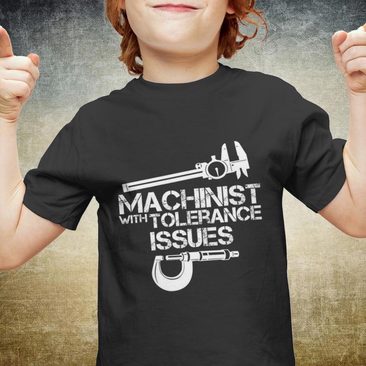 Machinist With Tolerance Issues Funny Machinist Funny Gift Youth T-shirt