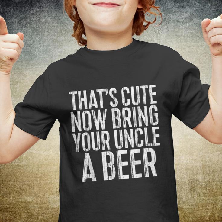 Mens Thats Cute Now Bring Your Uncle A Beer Youth T-shirt