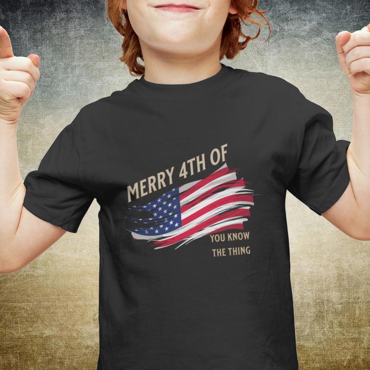 Merry 4Th Of You Know The Thing Youth T-shirt