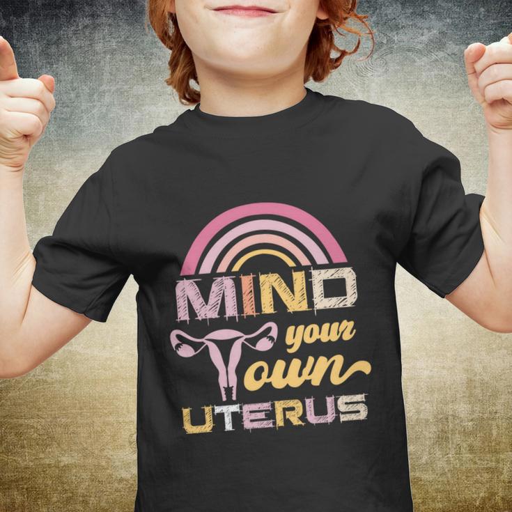 Mind Your Own Uterus Pro Choice Feminist Womens Rights Meaningful Gift Youth T-shirt