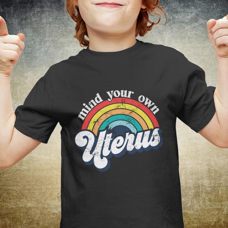 Rainbow Mind Your Own Uterus Pro Choice Feminist Funny Gift Women Meaningful Gif Youth T-shirt