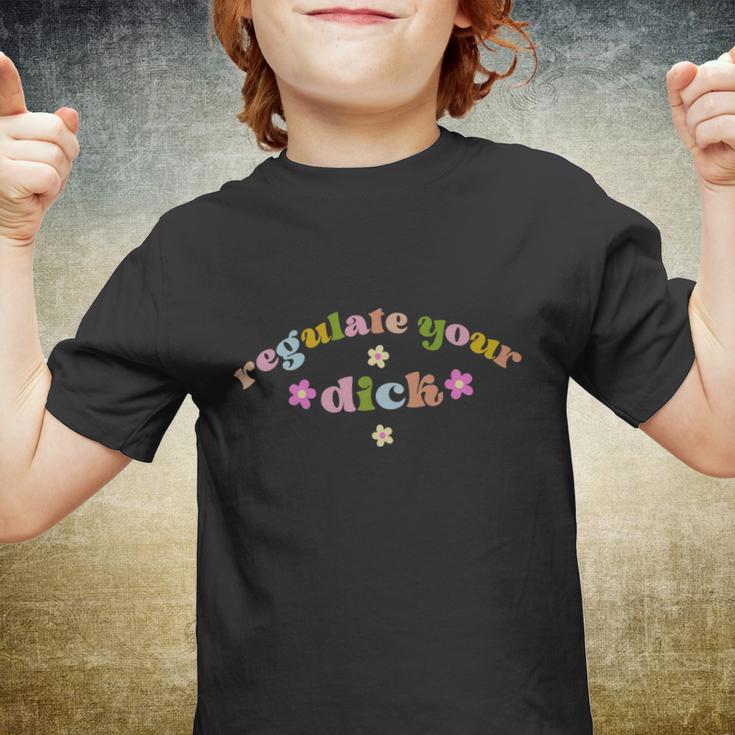 Regulate Your Dicks Pro Choice Reproductive Rights Feminist Tshirt Youth T-shirt