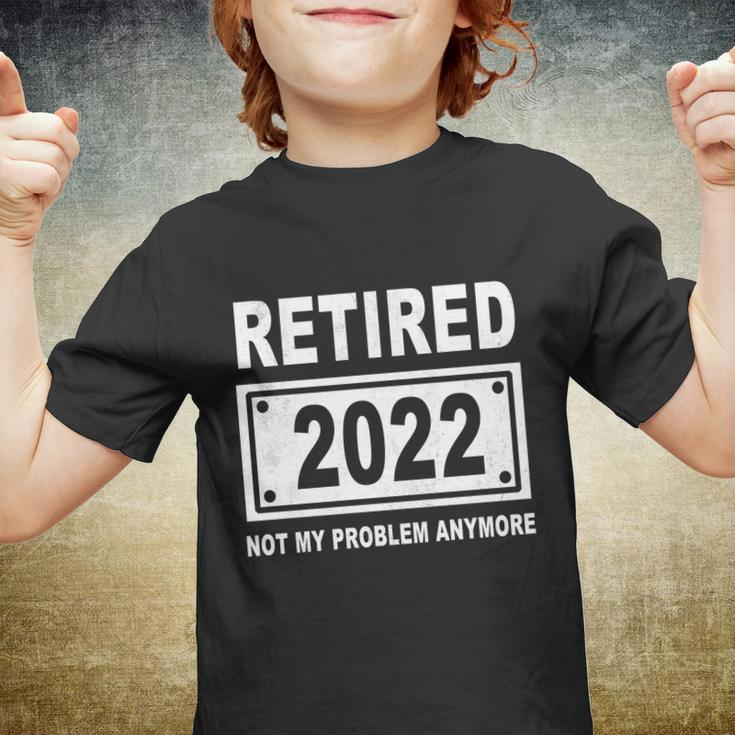 Retired 2022 Not My Problem Anymore V3 Youth T-shirt