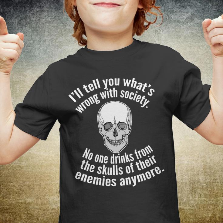 Society No One Drinks From Skulls Of Their Enemies Tshirt Youth T-shirt