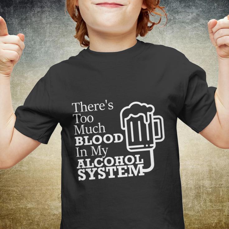 There’S Too Much Blood In My Alcohol System Youth T-shirt