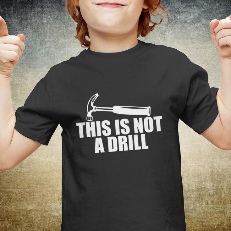 This Is Not A Drill Funny Youth T-shirt