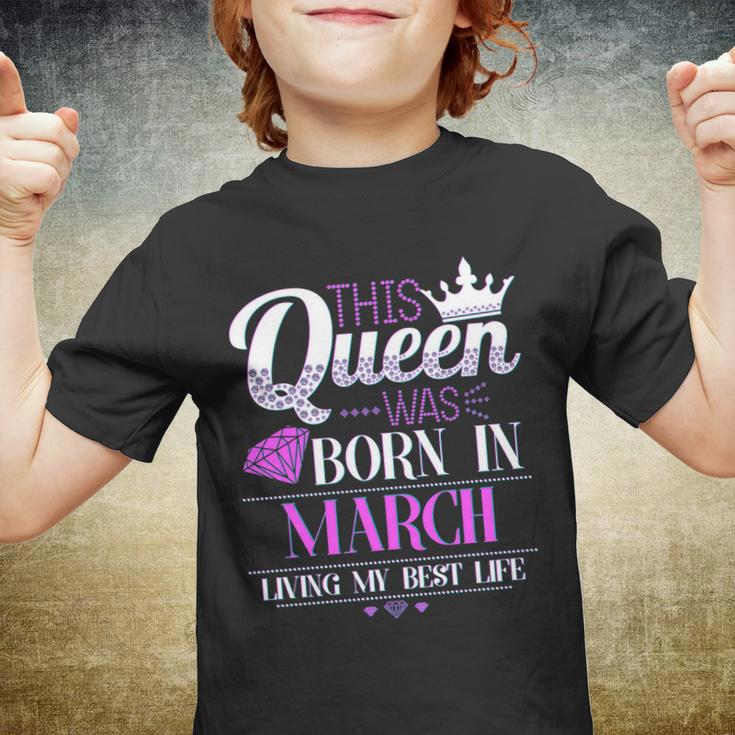 This Queen Was Born In March Living My Best Life Youth T-shirt