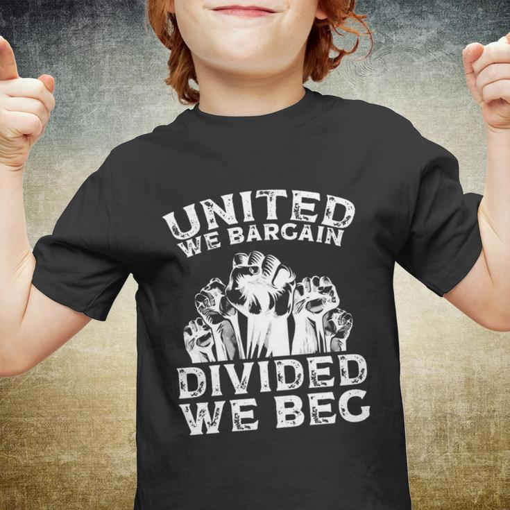 United We Bargain Divided We Beg Labor Day Union Worker Gift V2 Youth T-shirt