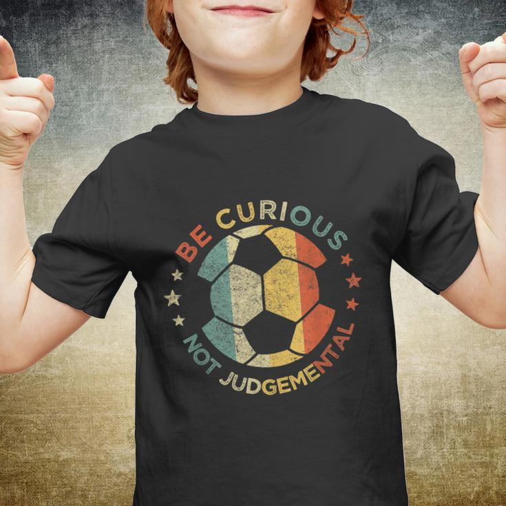 Vintage Be Curious Not Judgemental Retro Gift Soccer Ball Player Gift Youth T-shirt