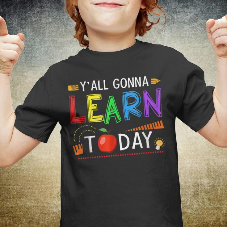 Yall Gonna Learn Today Back To School Funny Teacher Youth T-shirt
