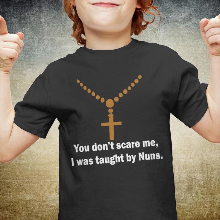 You Dont Scare Me I Was Taught By Nuns Tshirt Youth T-shirt