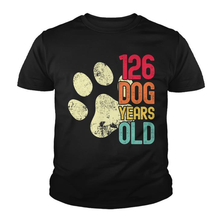126 Dog Years Old Funny Dog Lovers 18Th Birthday   Youth T-shirt
