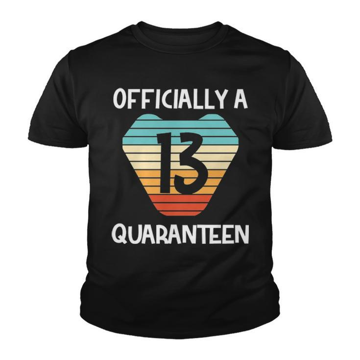 13 Officially A Quaranteen 13Th Birthday Gifts For Girls Boys Tshirt Youth T-shirt