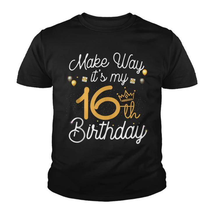 16 Year Old Birthday Princess Make Way Its My 16Th Birthday  Youth T-shirt