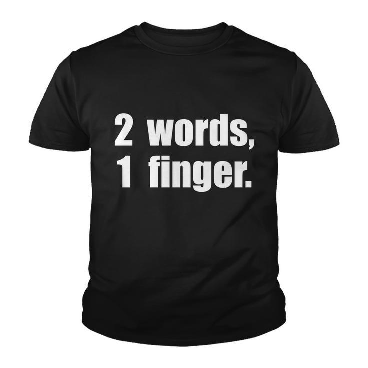 2 Words 1 Finger Funny Tshirt Youth T-shirt